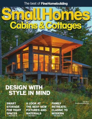 Обложка к The Best of Fine Homebuilding. Small Homes. Cabins & Cottages (Осень 2017)
